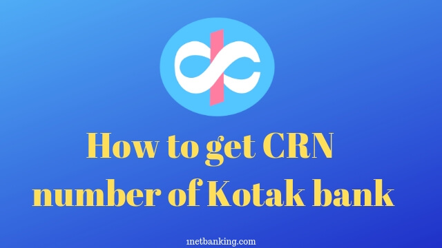 [Solved] How to get CRN number of Kotak bank? [In just 3 minutes]