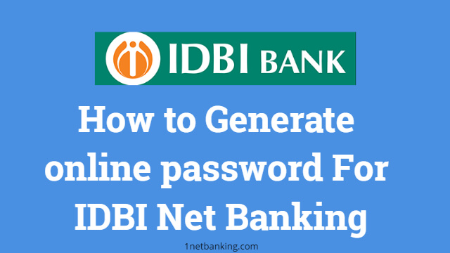 How to Generate online password For IDBI Net Banking