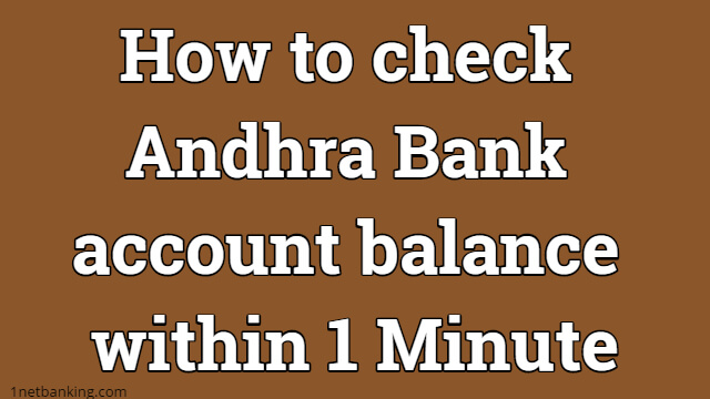 Get Andhra bank balance check online within 1 minute
