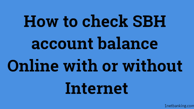 SBH online balance enquiry : Get your SBH account balance online in 1 minute