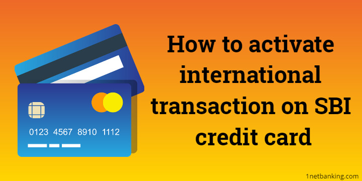 How to activate international transaction on sbi credit card