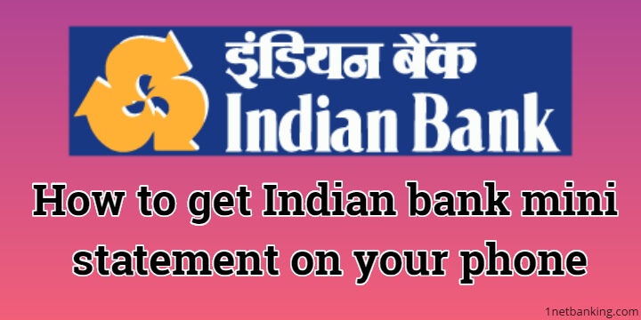 How to get Indian bank mini statement on your phone?