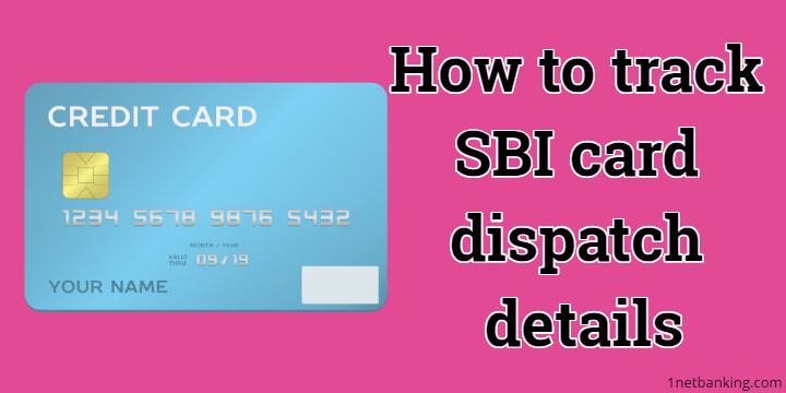 How to track SBI card dispatch details