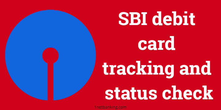 SBI debit card tracking : How to get SBI ATM card status online? [Easy 3 minute process] 1
