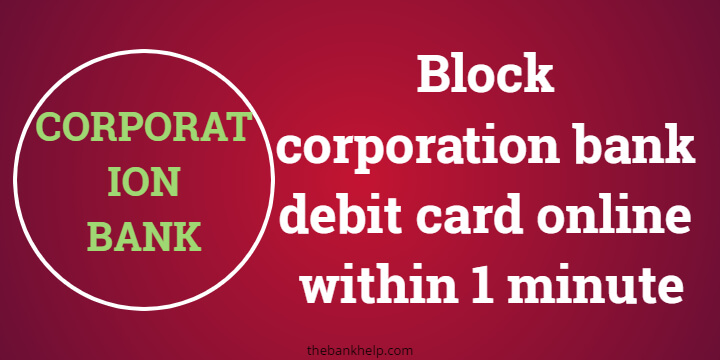 How to block corporation bank debit card online within 1 minute