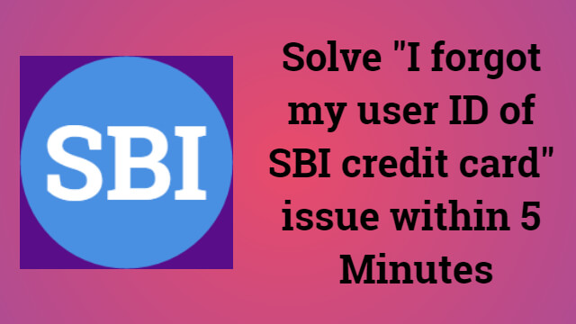 I forgot my user ID of SBI credit card