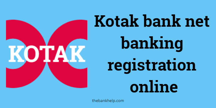 Kotak Net banking registration online [within 5 minutes]