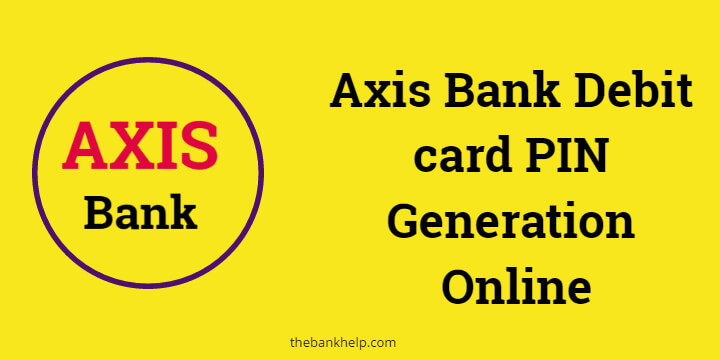 Axis bank debit card PIN generation online