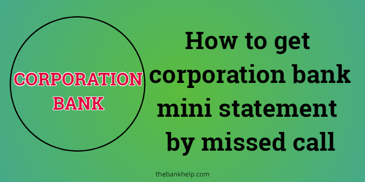 How to get corporation bank mini statement by missed call