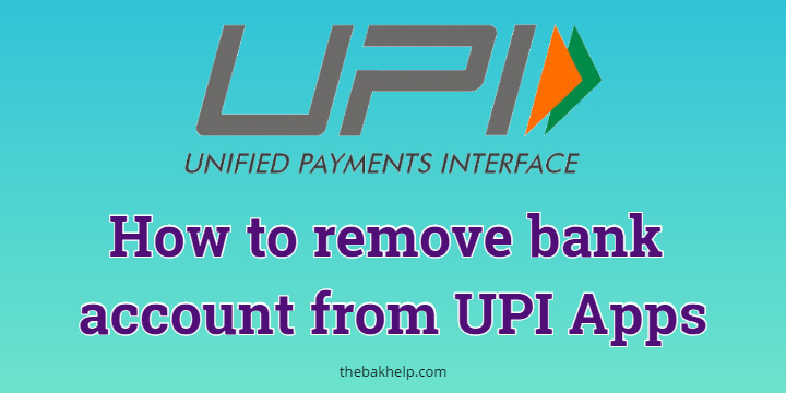 How to remove bank account from UPI Apps?