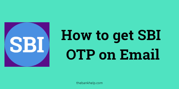 how to get SBI OTP on Email