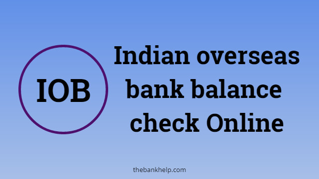 How to do Indian overseas bank balance check Online