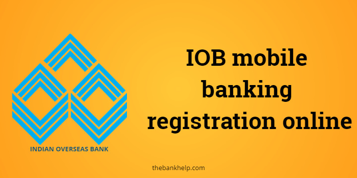 How to do IOB mobile banking registration online in 5 minutes