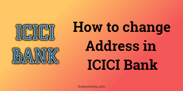 How to do ICICI bank address change online in 2 days