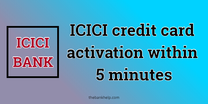 How to do ICICI credit card activation within 5 minutes