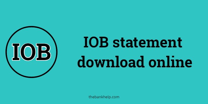 IOB statement download online in just 5 minutes