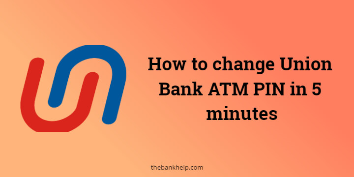How to do Union bank ATM pin change online