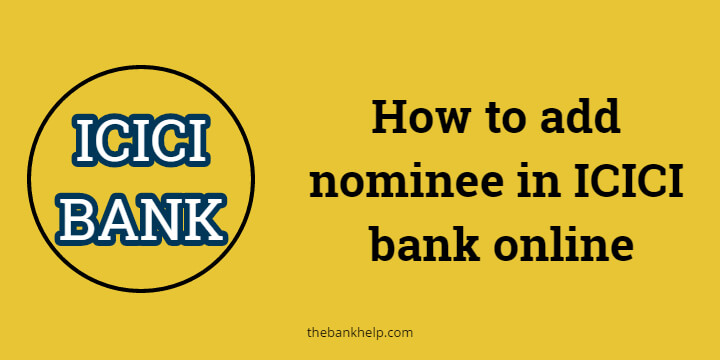 How to add nominee in ICICI bank online