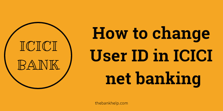 How to change User ID in icici net banking