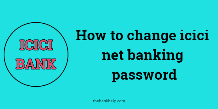 How to change icici net banking password