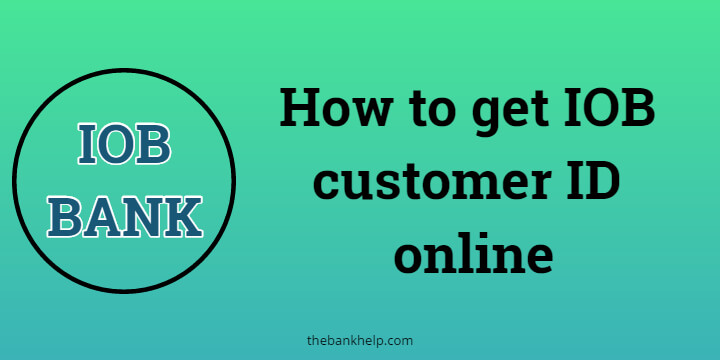 How to get IOB customer ID online