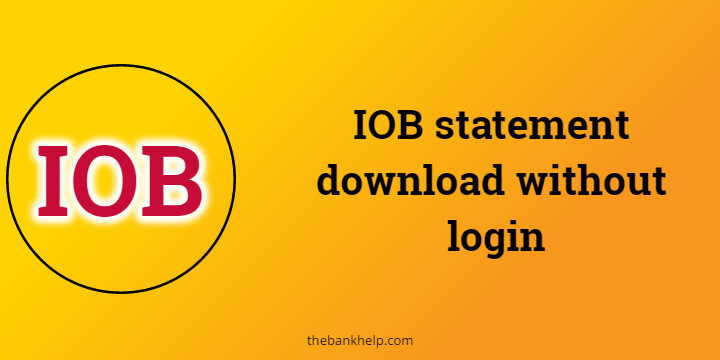 IOB statement download without login in just 2 minutes