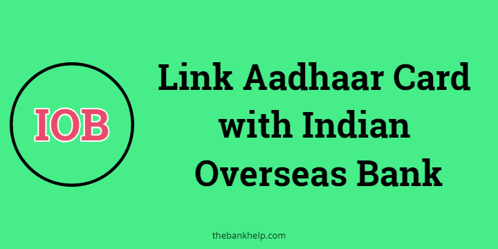 Link Aadhar Card with Indian Overseas Bank