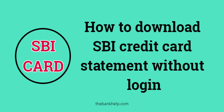 How to download SBI credit card statement without login