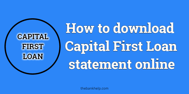 How to download Capital First Loan statement online
