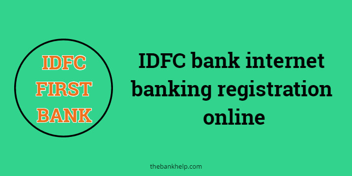 IDFC bank internet banking registration online