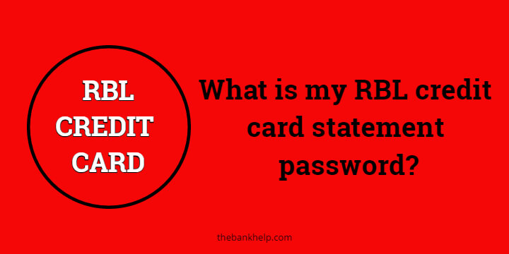 What is my RBL credit card statement Password?