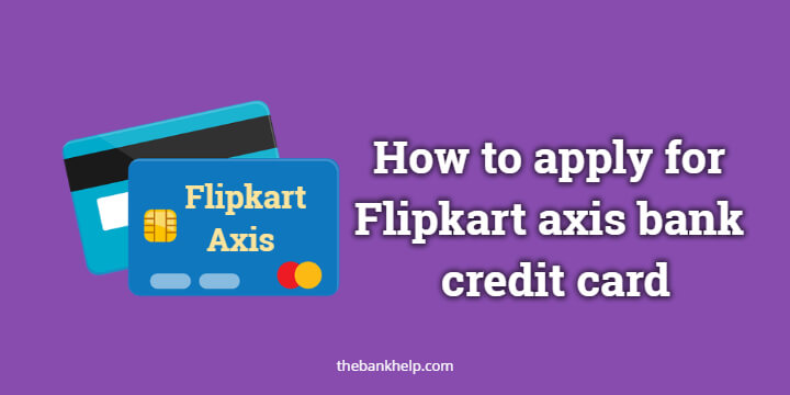 How to apply for Flipkart axis bank credit card