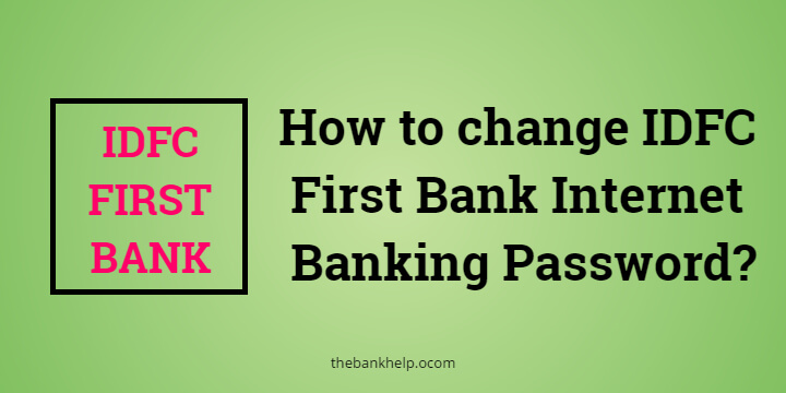 Forgot IDFC First Bank Password: How to change IDFC First Bank Internet Banking Password? 1