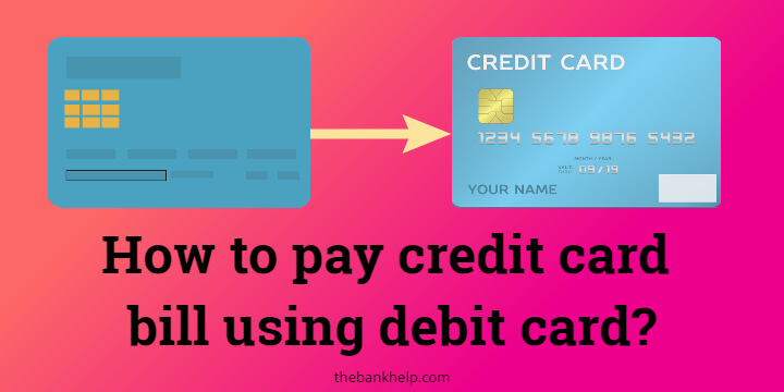 How to pay credit card bill using debit card?