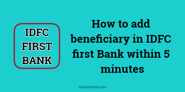 How to add beneficiary in IDFC first Bank? 5 minutes process