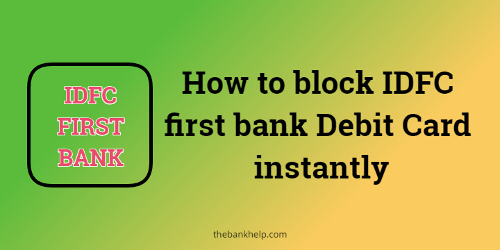How to block IDFC first bank Debit Card instantly