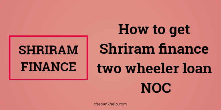 How to get Shriram finance two wheeler loan NOC
