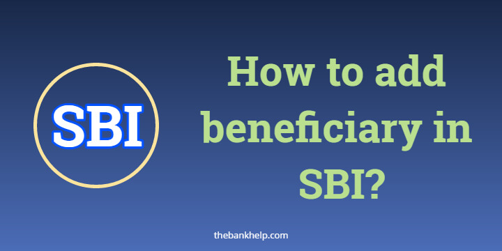 How to add beneficiary in SBI? [3 Easy Methods] 1