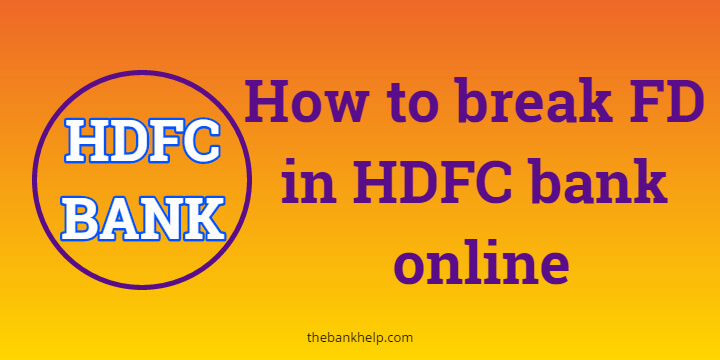 How to break FD in HDFC bank online within 2 minutes?