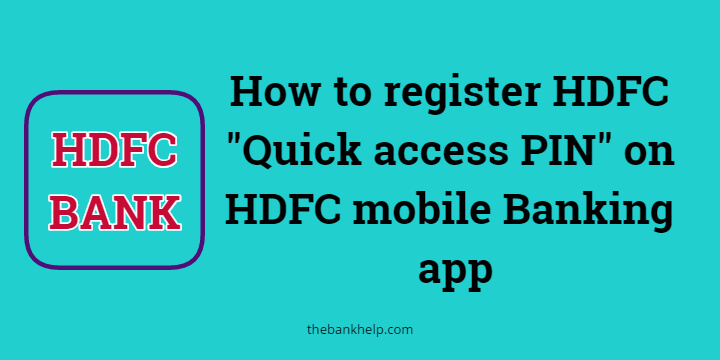 How to register hdfc quick access pin on HDFC mobile Banking app