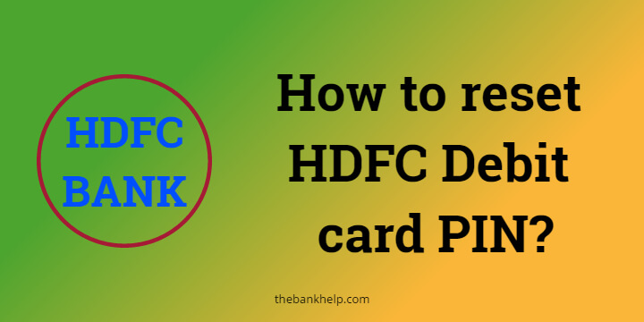 How to reset HDFC Debit card PIN