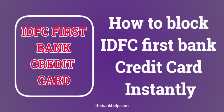 How to block IDFC first bank Credit Card Instantly
