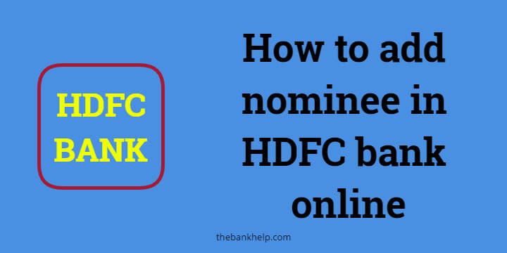 How to add nominee in hdfc bank online? [In just 5 minutes]