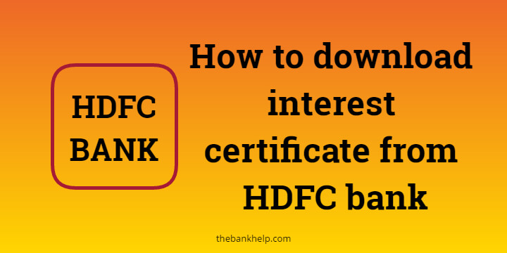 how to download interest certificate from hdfc bank