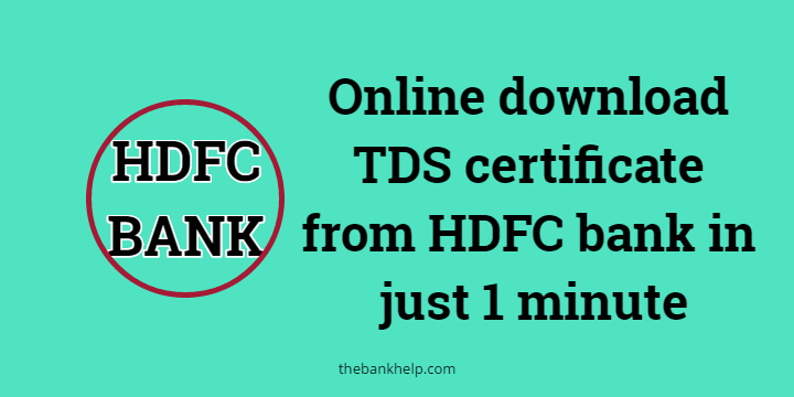 How to get TDS certificate from HDFC bank online 1