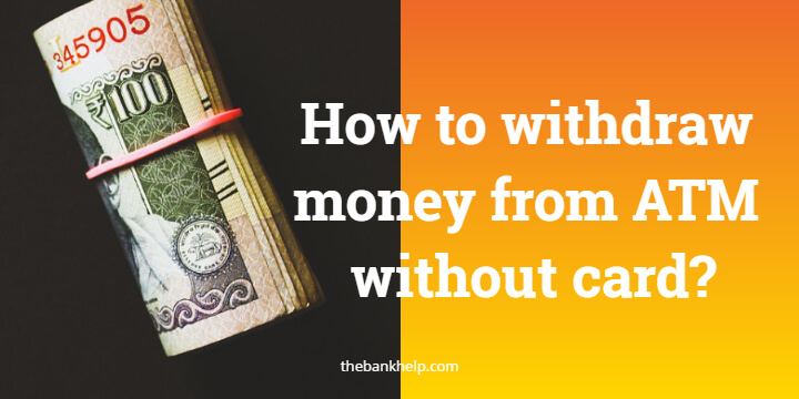 How to withdraw money from ATM without card?
