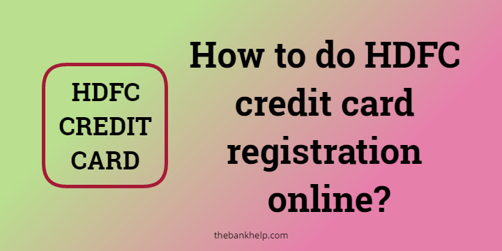 How to do HDFC credit card registration online?