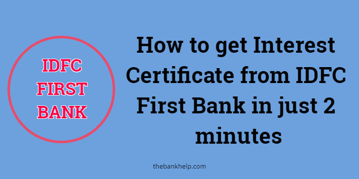 How to get Interest Certificate from IDFC First Bank