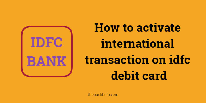 How to activate international transaction on idfc debit card 1