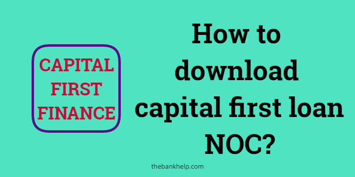 How to download capital first loan NOC in just 2 monutes?